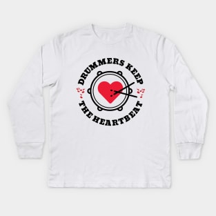 Drummers Keep the Heartbeat Kids Long Sleeve T-Shirt